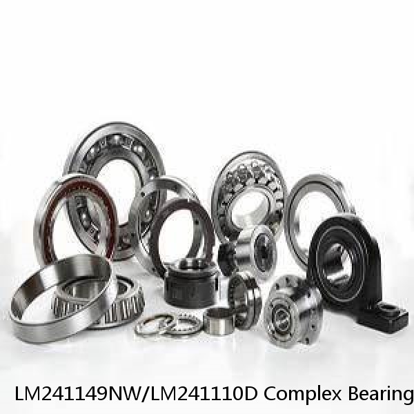 LM241149NW/LM241110D Complex Bearings